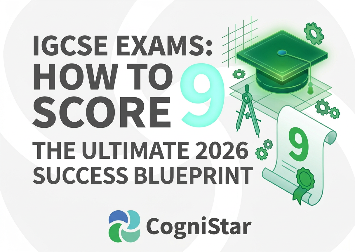 How to Score 9 in IGCSE Exams: The Ultimate 2026 Success Blueprint