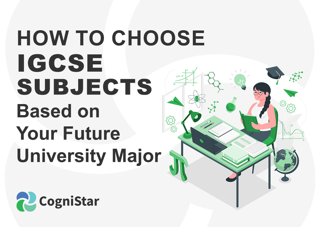 How to Choose IGCSE Subjects Based on Your Future University Major